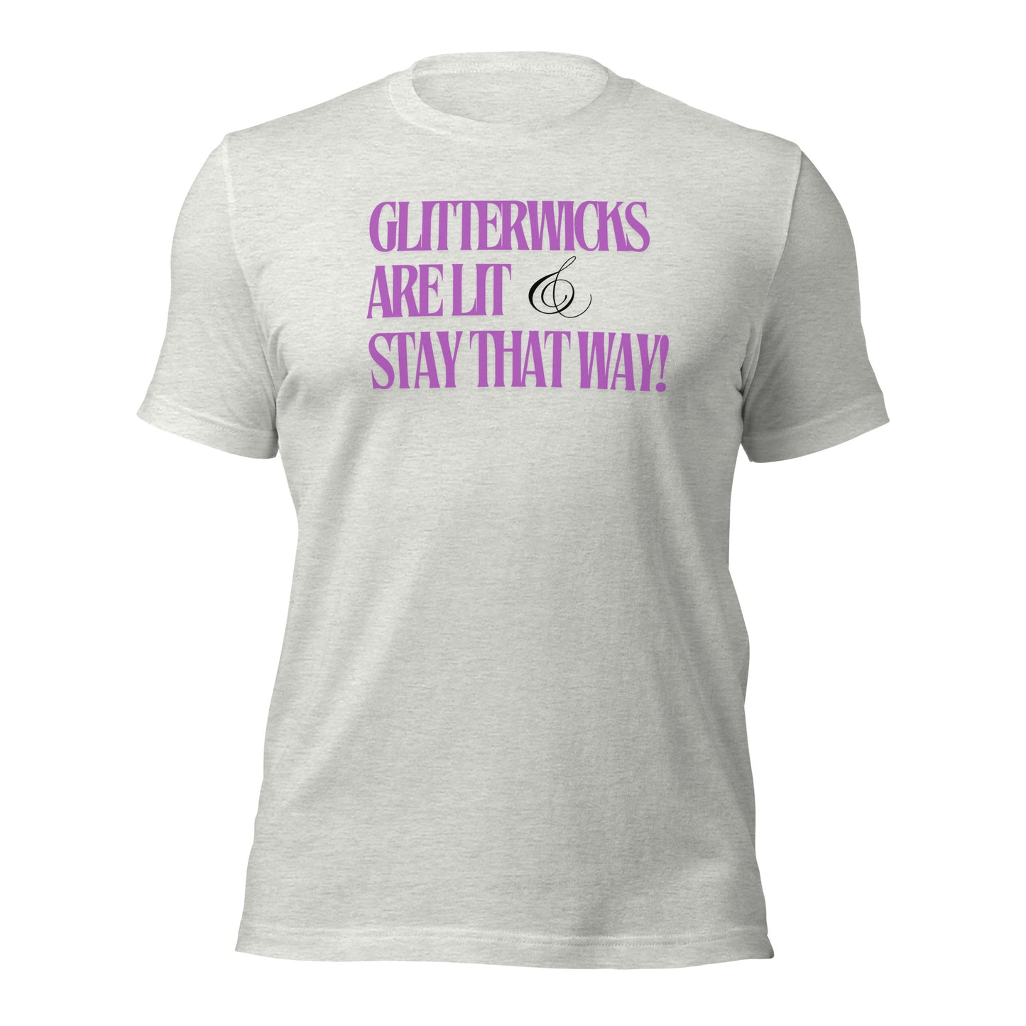 GlitterWicks are LIt & Stay that Way T-Shirt - The Crappy Candles