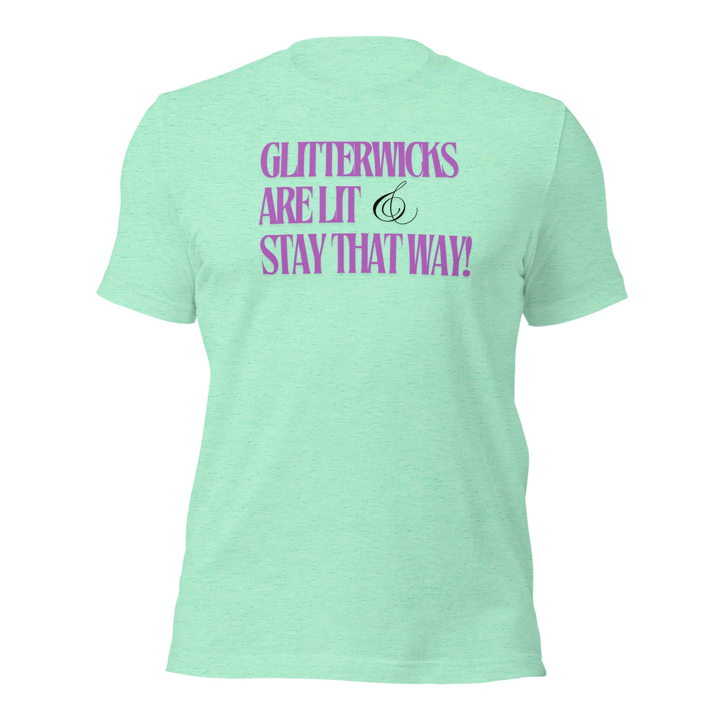 GlitterWicks are LIt & Stay that Way T-Shirt - The Crappy Candles