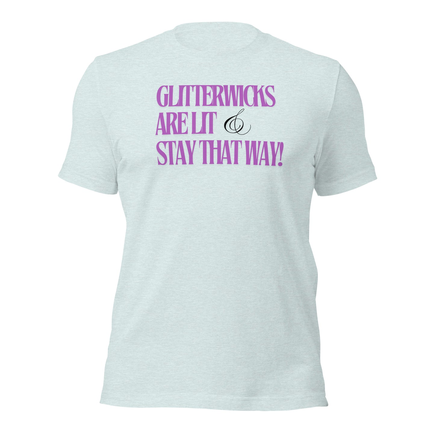 GlitterWicks are LIt & Stay that Way T-Shirt - The Crappy Candles