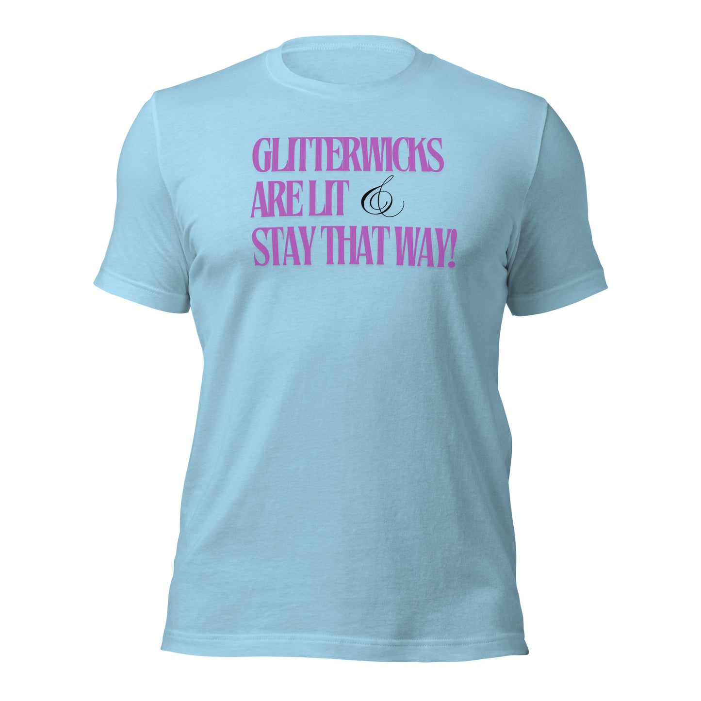 GlitterWicks are LIt & Stay that Way T-Shirt - The Crappy Candles