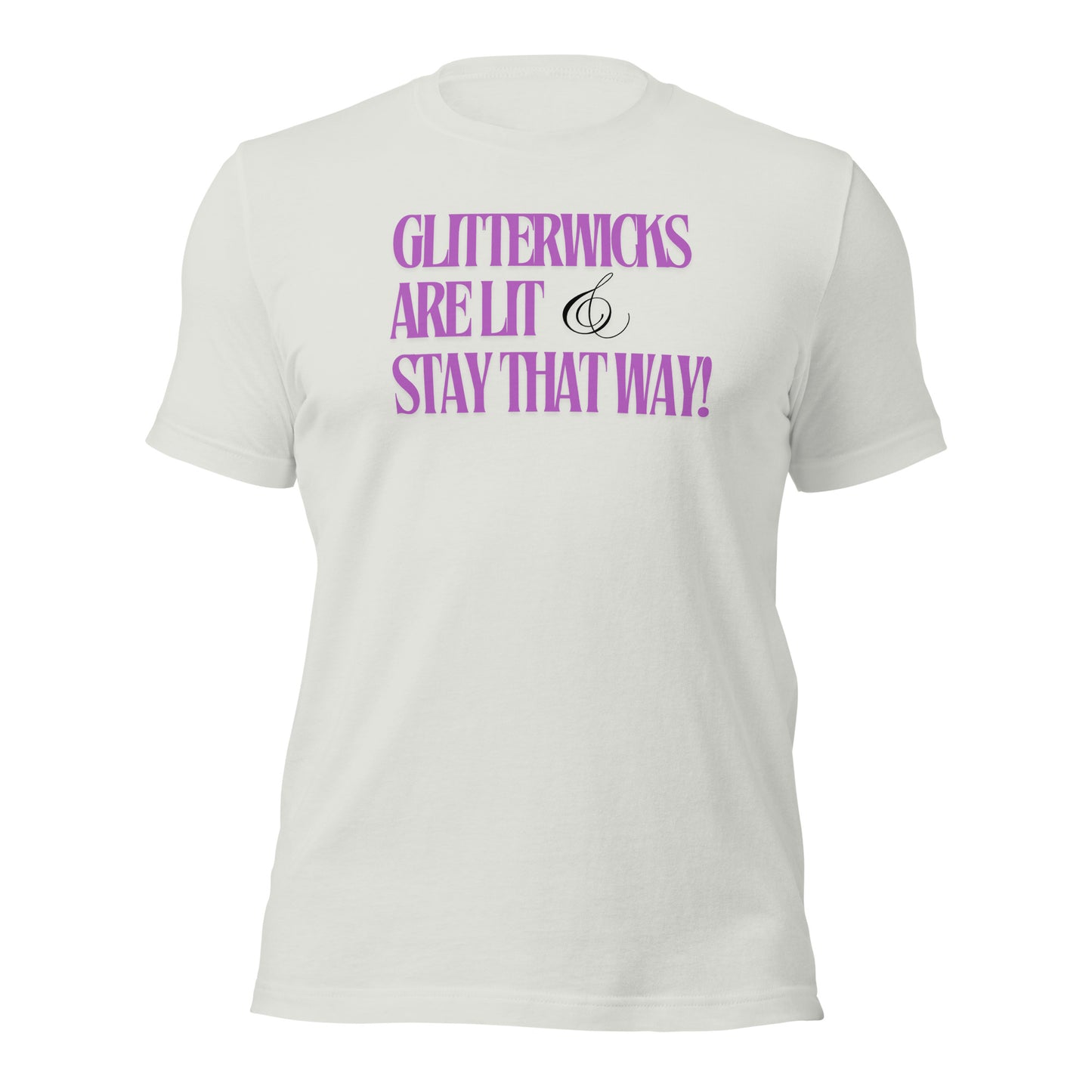 GlitterWicks are LIt & Stay that Way T-Shirt - The Crappy Candles