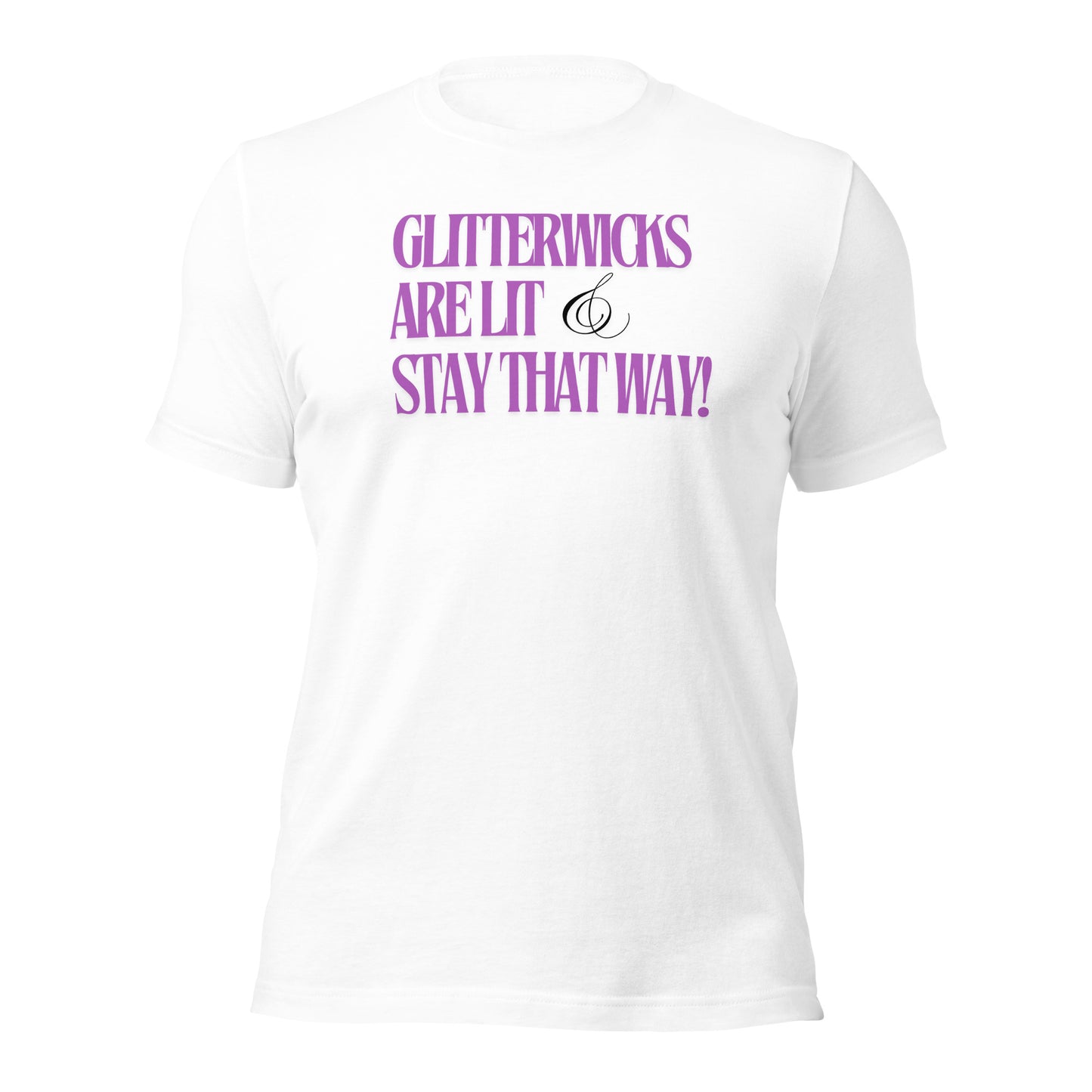 GlitterWicks are LIt & Stay that Way T-Shirt - The Crappy Candles