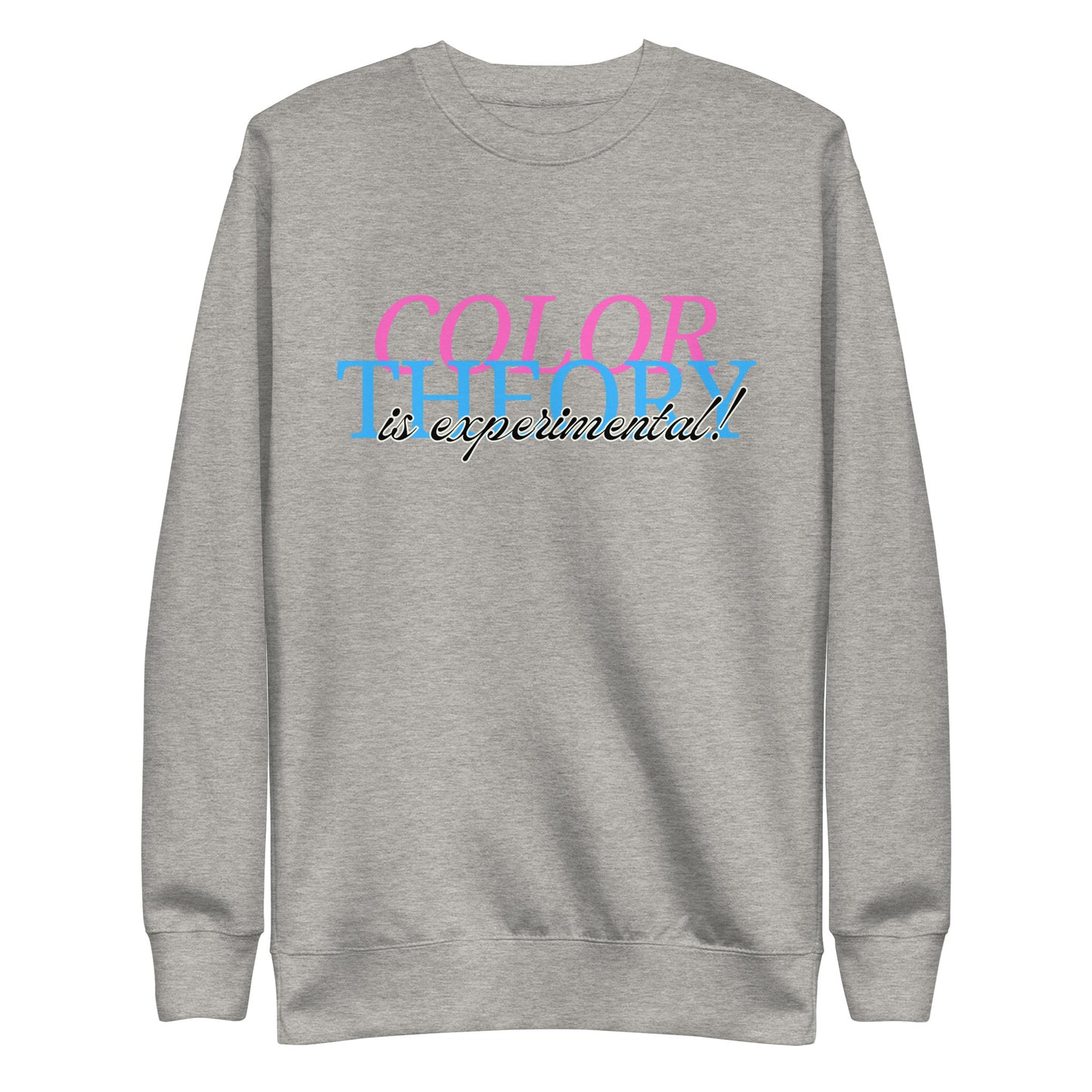 Color Theory Is Experimental SweatShirt - The Crappy Candles