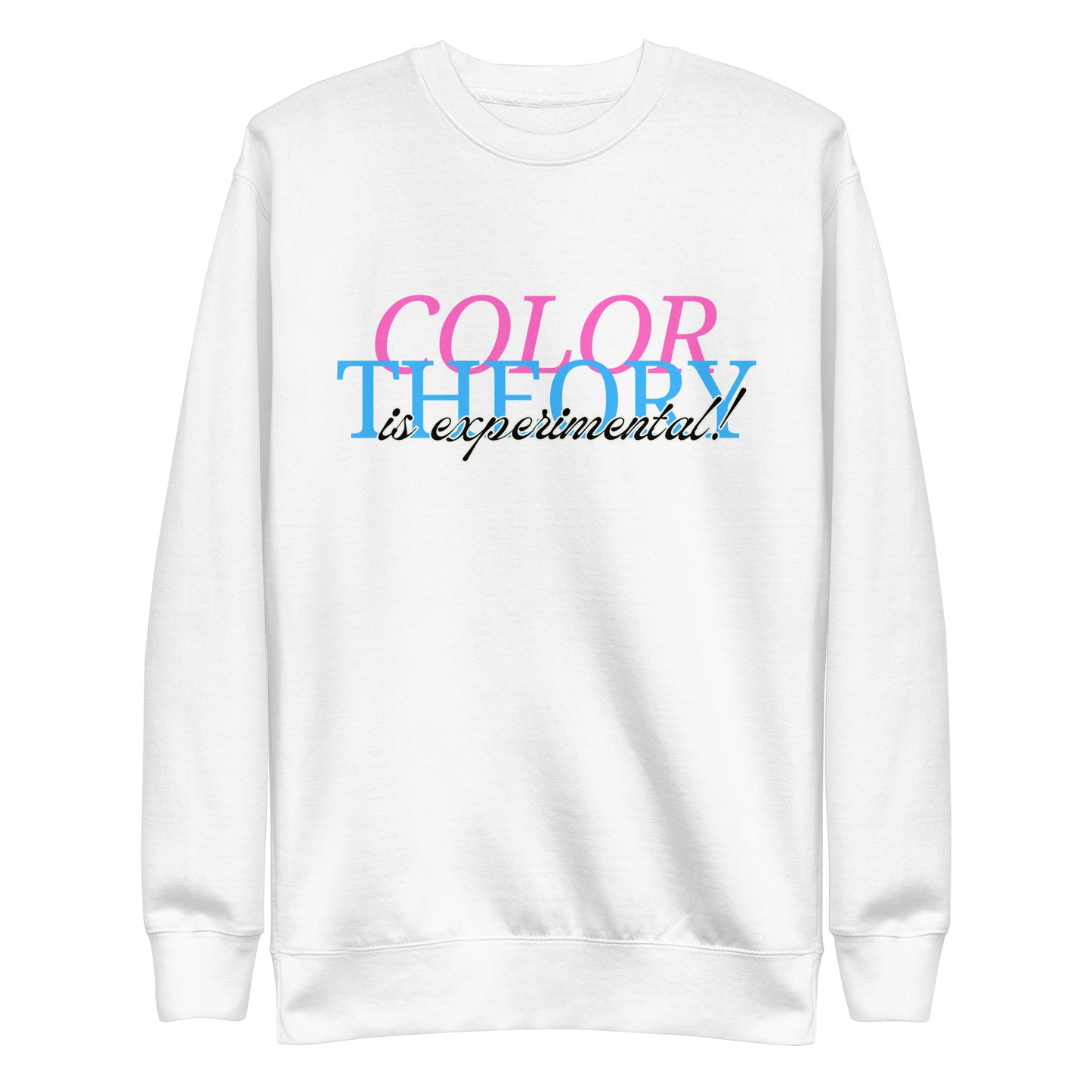 Color Theory Is Experimental SweatShirt - The Crappy Candles