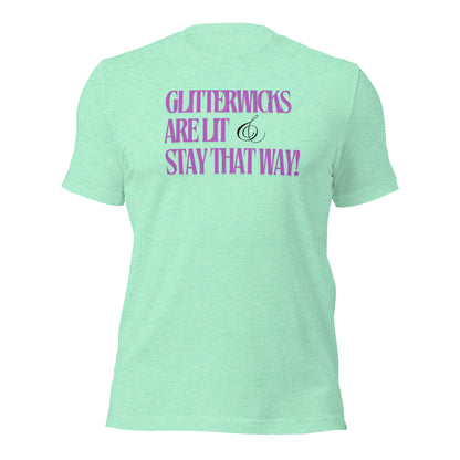 GlitterWicks are LIt & Stay that Way T-Shirt - The Crappy Candles